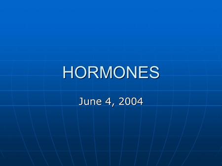 HORMONES June 4, 2004. Interactive homeostatic system: communication between body and brain by means of neurons and factors circulating in blood.