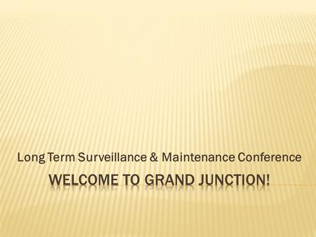 Long Term Surveillance & Maintenance Conference. Where we were...