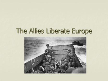 The Allies Liberate Europe. France and Eisenhower.