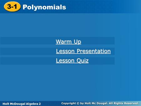 Polynomials 3-1 Warm Up Lesson Presentation Lesson Quiz