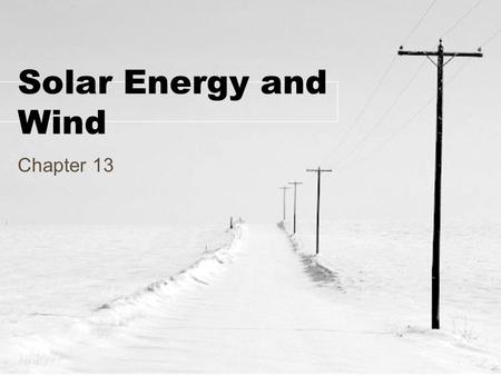 Solar Energy and Wind Chapter 13. Earth’s Energy Budget Heat refers to thermal energy that is transferred from one object to another. Mechanisms for heat.