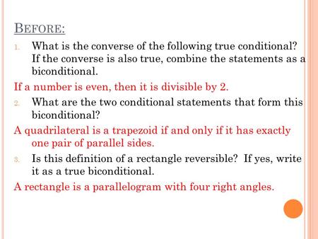 Before: What is the converse of the following true conditional? If the converse is also true, combine the statements as a biconditional. If a number.