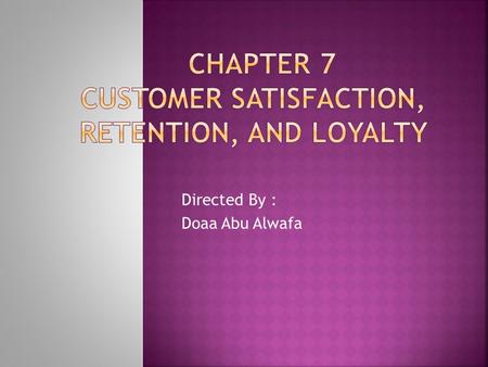 CHAPTER 7 Customer Satisfaction, Retention, and Loyalty