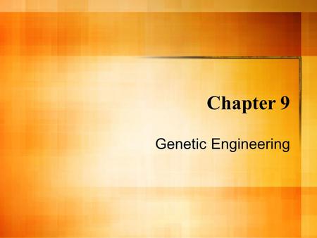 Chapter 9 Genetic Engineering. Genetic engineering: moving a gene from one organism to another – Making insulin and other hormones – Improving food –