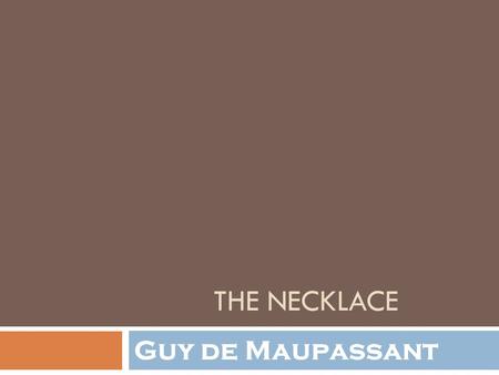 The Necklace Guy de Maupassant.