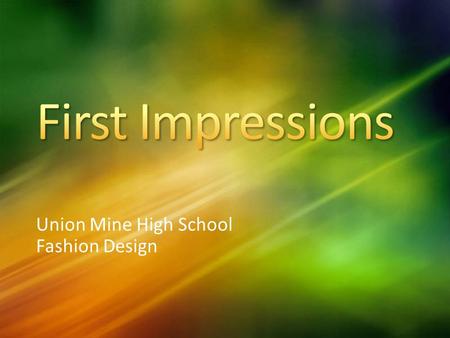 Union Mine High School Fashion Design.