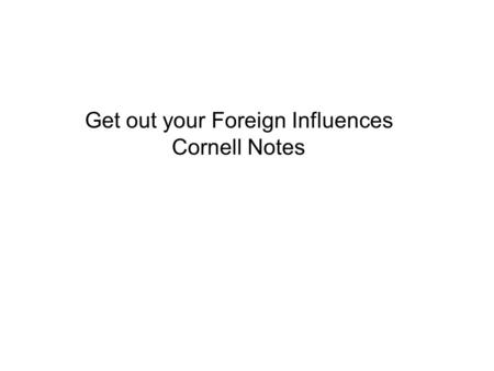 Get out your Foreign Influences Cornell Notes. People Who Influenced the Founding Fathers.