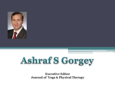 Executive Editor Journal of Yoga & Physical Therapy.