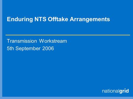 Enduring NTS Offtake Arrangements Transmission Workstream 5th September 2006.