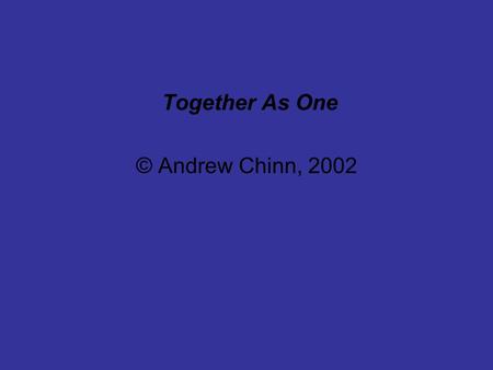 Together As One © Andrew Chinn, 2002.