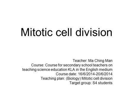 Teacher: Ma Ching Man Course: Course for secondary school teachers on teaching science education KLA in the English medium Course date: 16/6/2014-20/6/2014.