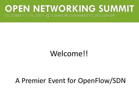 Welcome!! A Premier Event for OpenFlow/SDN. Estimate vs Demand EstimateDemand Registrations 600+ Tutorials 50 200+ Demos 6-8 25+