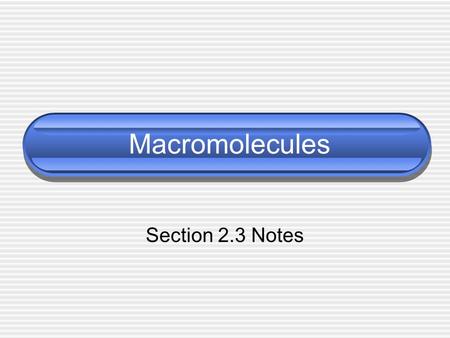 Macromolecules Section 2.3 Notes. A little chemical review Molecules Compounds Bonding.
