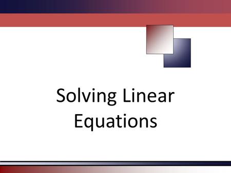 1 Solving Linear Equations. 2 Like Terms Like terms contain the same variables raised to the same powers. To combine like terms, add or subtract the numerical.