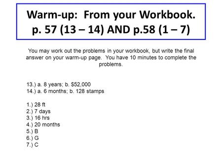 Warm-up: From your Workbook. p. 57 (13 – 14) AND p.58 (1 – 7)