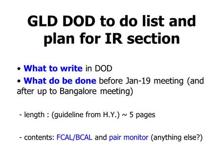 GLD DOD to do list and plan for IR section What to write in DOD What do be done before Jan-19 meeting (and after up to Bangalore meeting) - length : (guideline.