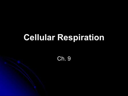 Cellular Respiration Ch. 9. Overview Respiration has three metabolic stages: Glycolysis Krebs Cycle Electron Transport Phosphorylation Glycolysis and.