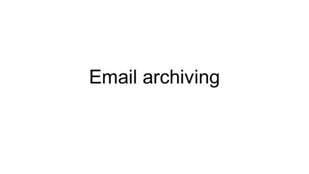 Email archiving. Email archiving is for downloading, keeping and protecting all sent and received email messages (including attachments)so they can be.