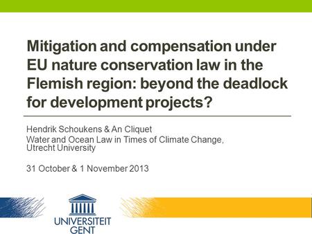 Mitigation and compensation under EU nature conservation law in the Flemish region: beyond the deadlock for development projects? Hendrik Schoukens & An.