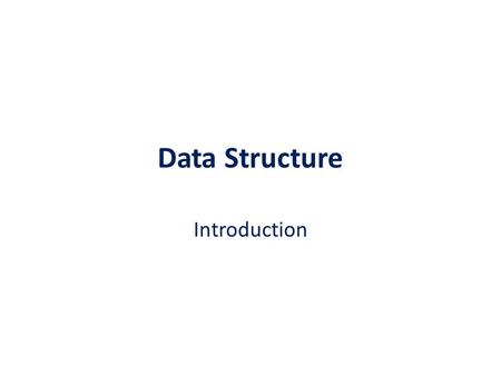 Data Structure Introduction.