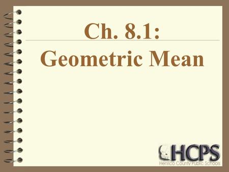 Ch. 8.1: Geometric Mean.