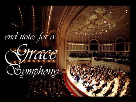 End notes for a Grace Symphony. BACKGROUND/ 2 Timothy 1:3-5 3 I thank God, whom I serve with a pure conscience, as my forefathers did, as without ceasing.