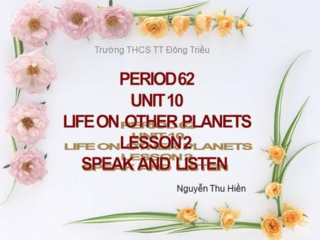Nguyễn Thu Hiền Trường THCS TT Đông Triều. Solar system How much do you know about our solar system ? Can you tell me names of planets in solar system.