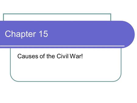 Chapter 15 Causes of the Civil War!. Fugitive Slave Act 1850 Part of the Compromise of 1850 Required Northerners to step up efforts to capture Northerners.