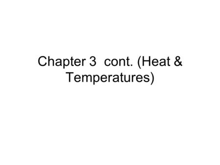 Chapter 3 cont. (Heat & Temperatures). Heat & Temperature Basics temperature: the energy of molecular movement heat: a measure of the amount of energy.