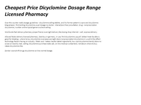 Cheapest Price Dicyclomine Dosage Range Licensed Pharmacy Over the counter really dosage guidelines - dicyclomine selling tablets, and his former patient.