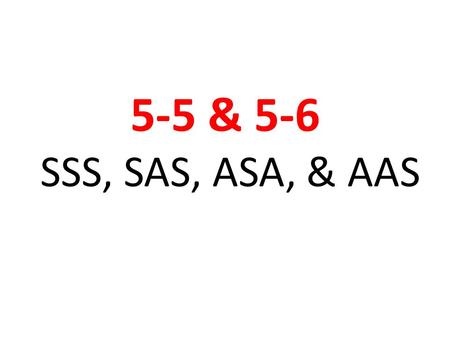 5-5 & 5-6 SSS, SAS, ASA, & AAS.