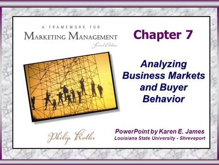 ©2003 Prentice Hall, Inc.To accompany A Framework for Marketing Management, 2 nd Edition Slide 0 in Chapter 7 PowerPoint by Karen E. James Louisiana State.