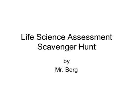 Life Science Assessment Scavenger Hunt by Mr. Berg.