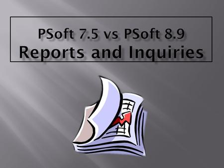  Types of Budgets  Advantages of PSoft 8.9  Budget Overview (Approp, Rev, Proj/Grt Status Reports)  Budget Transaction Detail Report  Comprehensive.
