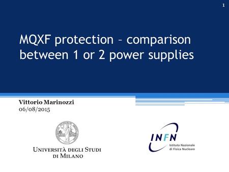MQXF protection – comparison between 1 or 2 power supplies Vittorio Marinozzi 06/08/2015 1.