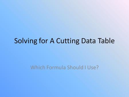 Solving for A Cutting Data Table Which Formula Should I Use?