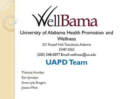 Thomas Humber Keri Jamison Anne Lyle Shugart Jessica West University of Alabama Health Promotion and Wellness 321 Russell Hall, Tuscaloosa, Alabama 35487-0363.