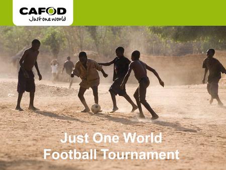 Just One World Football Tournament. Children on a spree The children kick Plastic bottles As though they were the best Footballs in the world. The.