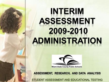 Students to Be Tested The Interim Assessment will be administered in all schools in support of the instructional program. Reading and Mathematics: Grades.