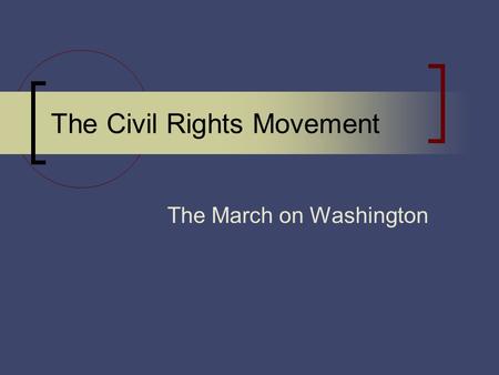 The Civil Rights Movement The March on Washington.