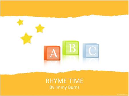 RHYME TIME By Immy Burns. RHYMING WORDS Words that rhyme sound the same at the end They usually end in the same few letters.