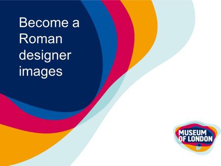 Become a Roman designer images. Introduction This presentation can be used to help prepare your class for their ‘Become a Roman designer’ session with.