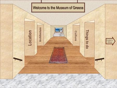 Museum Entrance Location Architecture Things to do Culture Welcome to the Museum of Greece Curator’s Offices Back Wall Artifact.