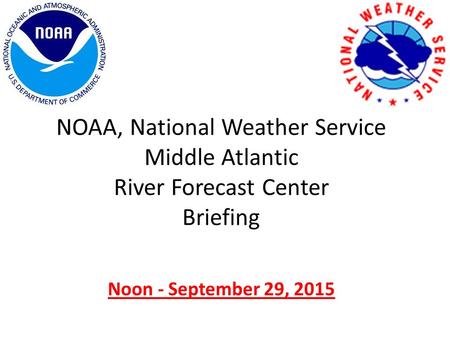 NOAA, National Weather Service Middle Atlantic River Forecast Center Briefing Noon - September 29, 2015.