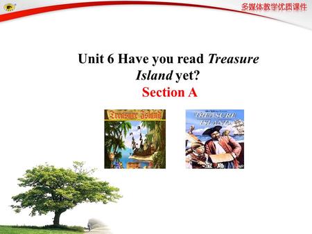 Unit 6 Have you read Treasure Island yet?