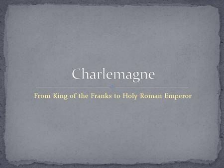 From King of the Franks to Holy Roman Emperor