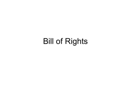 Bill of Rights. First Amendment FREEDOM OF –Speech –Religion –Protest –Assembly –Press.