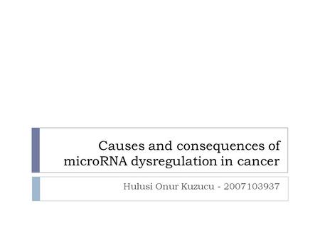 Causes and consequences of microRNA dysregulation in cancer
