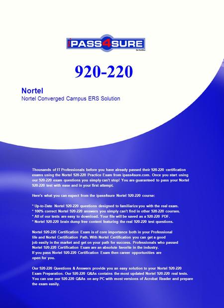 920-220 Nortel Nortel Converged Campus ERS Solution Thousands of IT Professionals before you have already passed their 920-220 certification exams using.