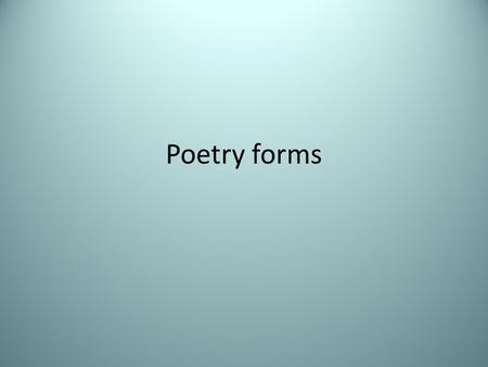 Poetry forms. Ballads Ballads are poems that tell a story. They are considered to be a form of narrative poetry. They are often used in songs and have.